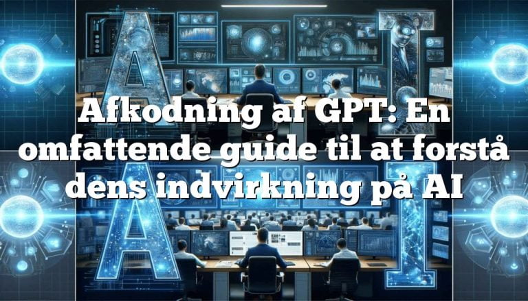 afkodning af gpt en omfattende guide til at forstå dens indvirkning på ai1 Afkodning af GPT: En omfattende guide til at forstå dens indvirkning på AI