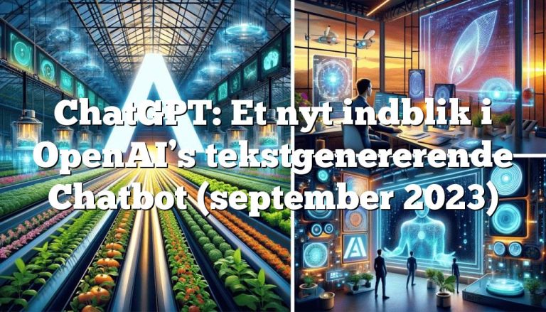 chatgpt et nyt indblik i openais tekstgenererende chatbot september 20231 ChatGPT: Et nyt indblik i OpenAI’s tekstgenererende Chatbot (september 2023)
