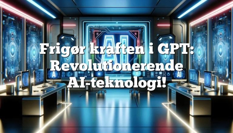 frigør kraften i gpt revolutionerende ai teknologi1 Frigør kraften i GPT: Revolutionerende AI-teknologi!
