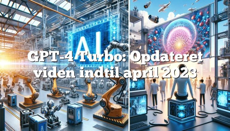 gpt 4 turbo opdateret viden indtil april 20236 GPT-4 Turbo: Opdateret viden indtil april 2023