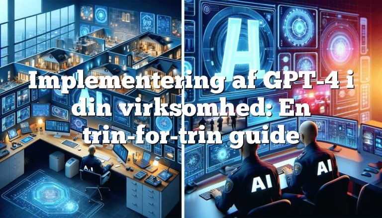 implementering af gpt 4 i din virksomhed en trin for trin guide Implementering af GPT-4 i din virksomhed: En trin-for-trin guide