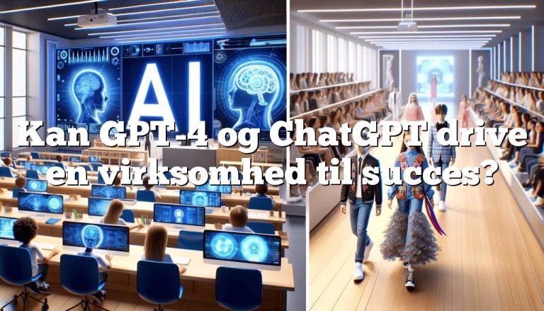 kan gpt 4 og chatgpt drive en virksomhed til succes1 Kan GPT-4 og ChatGPT drive en virksomhed til succes?