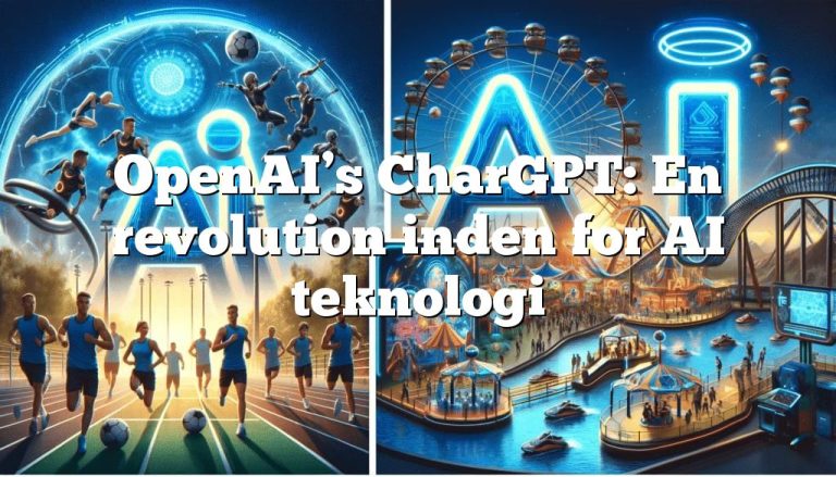 openais chargpt en revolution inden for ai teknologi OpenAI’s CharGPT: En revolution inden for AI teknologi