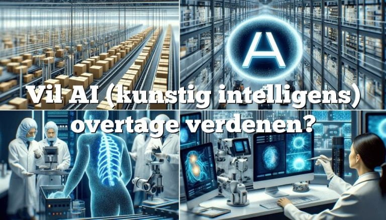 vil ai kunstig intelligens overtage verdenen Vil AI (kunstig intelligens) overtage verdenen?