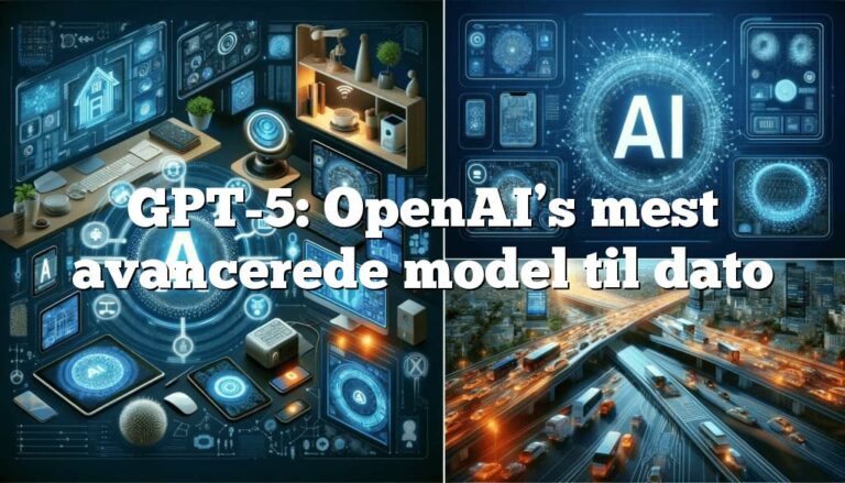 gpt 5 openais mest avancerede model til dato GPT-5: OpenAI’s mest avancerede model til dato